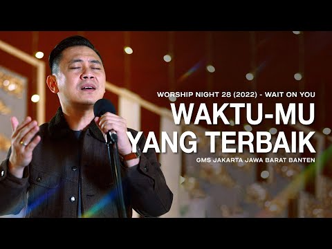 WAKTU-MU YANG TERBAIK - WORSHIP NIGHT 28 (2022) | GMS JAKARTA JAWA BARAT BANTEN