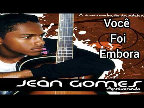 Você Foi Embora - Jean Gomes