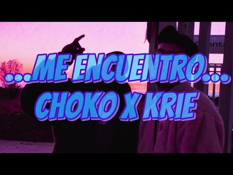 KRIE28400 X CHOKO2’yP - ME ENCUENTRO (VIDEOCLIP) #LASIERRA