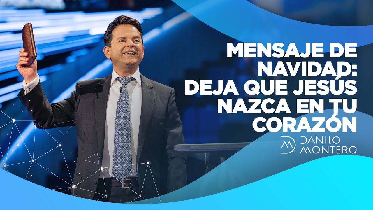 Mensaje de Navidad; Deja que Jesús nazca en tu corazón - Danilo Montero | Prédicas Cortas