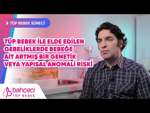 Tüp Bebek ile Elde Edilen Gebeliklerde Bebeğe Ait Artmış Bir Genetik veya Yapısal Anomali Riski
