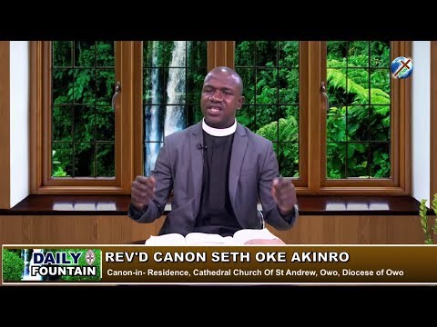 DAILY FOUNTAIN OF JULY 15, 2018 - REV'D CANON SETH OKE AKINRO