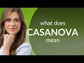 Casanova Meaning Of CASANOVA