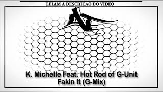 K. Michelle Feat. Hot Rod of G-Unit - Fakin It (G-Mix)