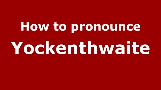 How to pronounce Yockenthwaite
