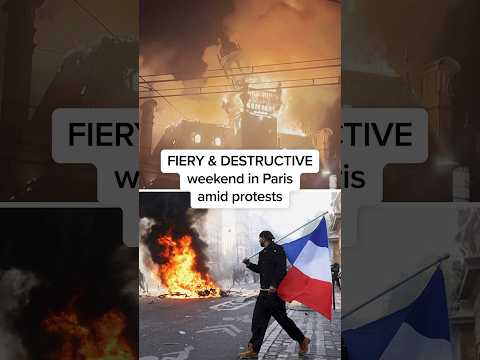 FIERY & DESTRUCTIVE weekend in Paris amid protests