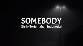 Somebody - The Chainsmokers ft. Drew Love (Lirik+Terjemahan Infonesia)