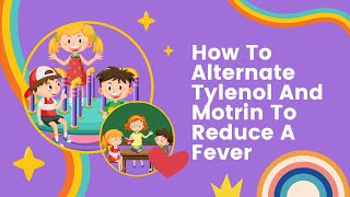 How To Alternate Tylenol And Motrin To Reduce A Fever