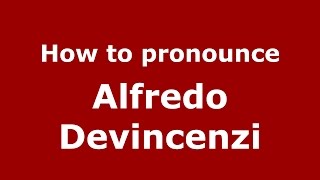 How to pronounce Alfredo Devincenzi
