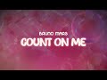 bruno mars ✨ count on me ✨ ~ lyrics