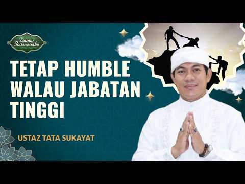 Tips Agar Tidak Sombong dan Tetap Humble Walau Jabatan Tinggi | Ustaz Tata Sukayat-Damai Indonesiaku
