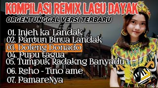 Download lagu KOMPILASI REMIX LAGU DAYAK [ full album ] Versi Orgentunggal Terbaru - Cocok Buat Santai 💃 mp3