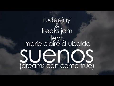 Rudeejay & Freaks Jam ft. Marie Claire D'Ubaldo - Suenos (Dreams Can Come True) Lyrics Video