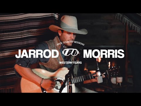 Jarrod Morris - Western Tears (The Backcountry Sessions)