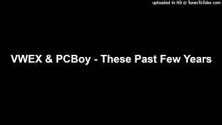 VWEX & PCBoy - These Past Few Years