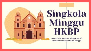 Download lagu Buku Ende Singkola Minggu No. 15 - 'Singkola Minggu HKBP' || Video Lirik || HKBP mp3