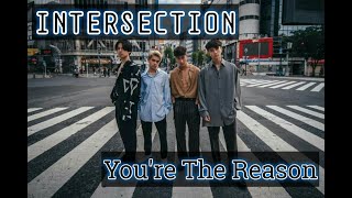 INTERSECTION ~ You're The Reason (English Ver.) [Lirik + Terjemahan]