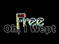 FREE - Oh, I Wept (Lyric Video)