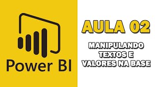 Curso Power BI - Aula 02 - Manipulando Textos e Valores na Base de Dados