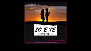 ❄️BELVEDERE❄️, IO E TE (prod. by angelL lacencia)