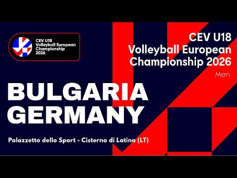 CEV U18 Volleyball European Championship 2026 - Cisterna di Latina: BULGARIA vs GERMANY