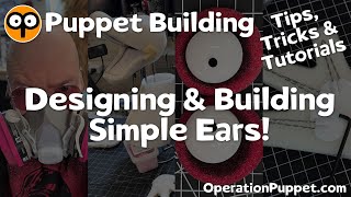 Tips, Tricks & Tutorials 2: Designing & Building Simple Ears!