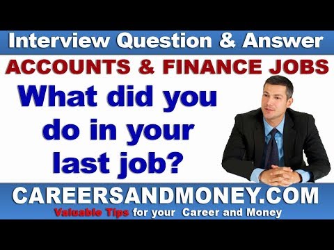 Accounting / Finance Interview Question and Answer – What did you do in your last job? Video