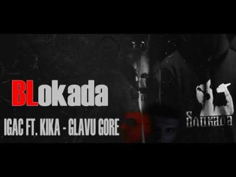 IGAC FT. KIKA - GLAVU GORE [BLokada Official Audio]