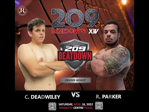 C. DEADWILEY VS R. PARKER - 209BEATDOWN XIV - APRIL 16, 2022