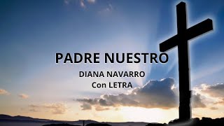 PADRE NUESTRO. Letra. Diana Navarro.