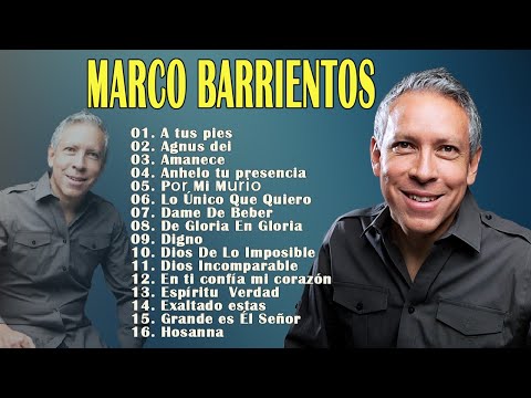 1 Hora Marco Barrientos - Top 20 Marco Barriento Lo Mejor de la Musica Cristiana - A tus pies