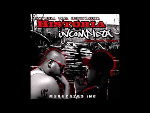 Baby Killa Ft.Demon Barber - Historia Incompleta Prodby Mr.Wizard