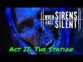 When Sirens Fall Silent — Act II: The Station