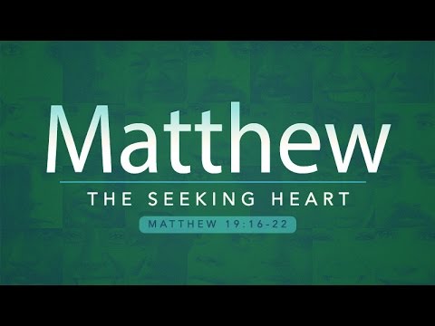 Matthew 19:16-22 | The Seeking Heart | Rich Jones