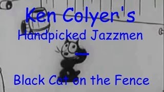 KEN COLYER - BLACK CAT ON THE FENCE