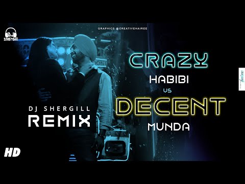 Crazy Habibi Vs Decent Munda - Remix | DJ SherGill | Guru Randhawa | Arjun Patiala | Creative Hairee