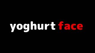 yoghurt face || ZAKI