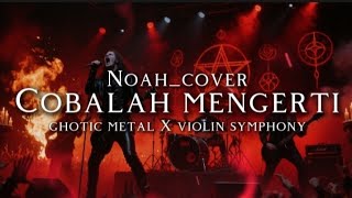Download lagu 🎵 Noah_Cobalah Mengerti(cover) _Ghotic metal X violin Symphony mp3 Download lagu 🎵 Noah_Cobalah Mengerti(cover) _Ghotic metal X violin Symphony mp3