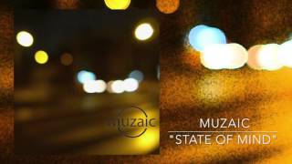 Muzaic - State Of Mind