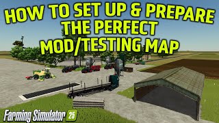 HOW I SET UP A MOD/TEST MAP! GREAT MAP TO DO IT ON TOO! (REVIEW/GUIDE) FARMING SIMULATOR 25