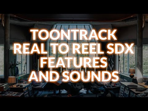 Toontrack Real To Reel SDX - Features And Sounds
