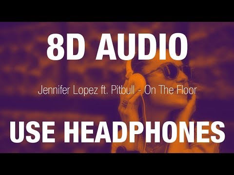 Jennifer Lopez Ft Pitbull On The Floor 8d Audio Mp3 Free Download