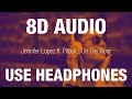 Jennifer Lopez ft. Pitbull - On The Floor | 8D AUDIO