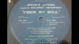Groove Junkies Feat Solomon Henderson    -    " inside My Soul"