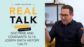 Real Talk, Come Follow Me - S2E7 - Doctrine and Covenants 12-13; Joseph Smith History 1: 66-75