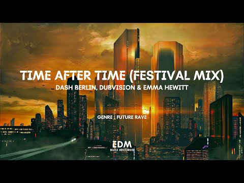 [𝗙𝘂𝘁𝘂𝗿𝗲 𝗥𝗮𝘃𝗲] Time After Time (Festival Mix) - Dash Berlin, Dubvision & Emma Hewitt