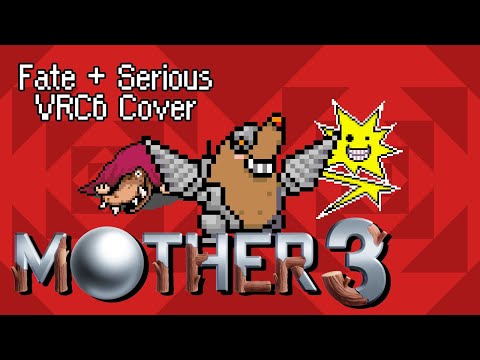 Mother 3 - Fate + Serious [8-bit, 0CC - FamiTracker - VRC6]