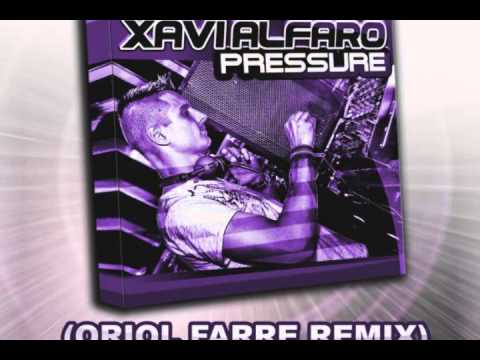 Xavi Alfaro - Pressure - Oriol Farre Remix!