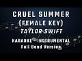 CRUEL SUMMER - FEMALE KEY - FULL BAND KARAOKE - INSTRUMENTAL - TAYLOR SWIFT/TEDDY SWIMS VERSION