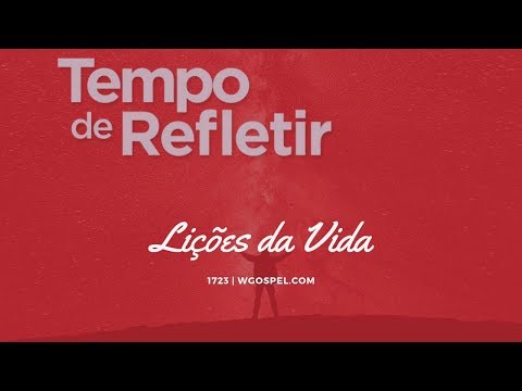 Tempo de Refletir 1723 - Lições da vida
